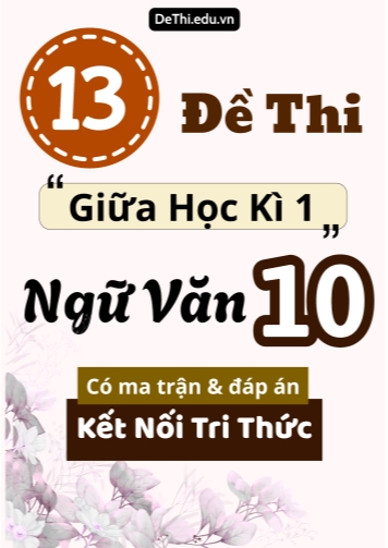 13 Đề thi giữa học kì 1 môn Ngữ văn 10 có ma trận & đáp án (Kết nối tri thức)