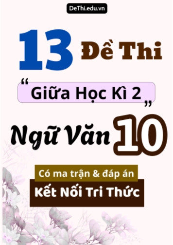 13 Đề thi giữa học kì 2 môn Ngữ văn 10 có ma trận & đáp án (Kết nối tri thức)