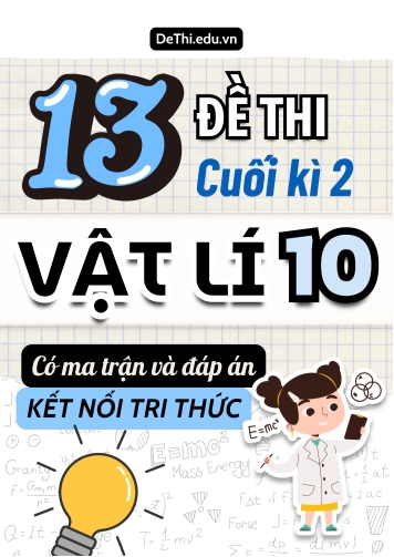 13 Đề thi Vật Lí 10 cuối kì 2 có Ma trận & Đáp án (Kết nối tri thức)