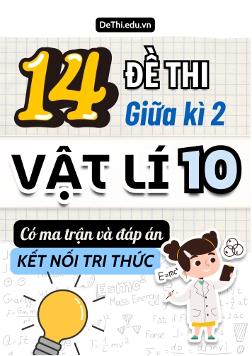 14 Đề thi Vật Lí 10 giữa kì 2 có Ma trận & Đáp án (Kết nối tri thức)