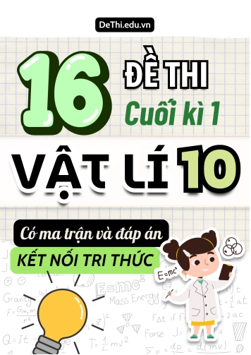 16 Đề thi Vật Lí 10 cuối kì 1 có Ma trận & Đáp án (Kết nối tri thức)