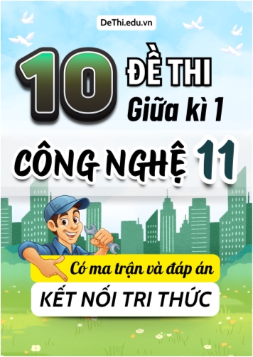 10 Đề thi giữa kì 1 Công nghệ Lớp 11 có ma trận & đáp án (Kết nối tri thức)