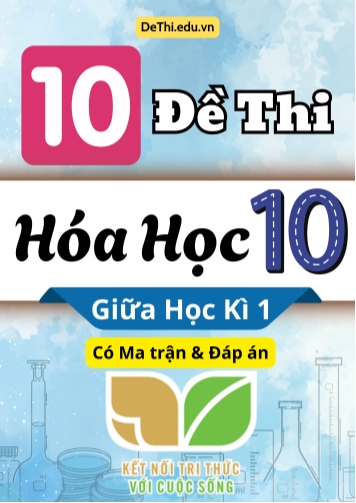 10 Đề thi Hóa Học 10 giữa học kì 1 có Ma trận & Đáp án (Kết nối tri thức)