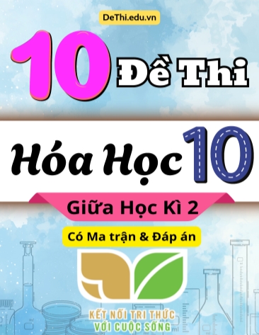 10 Đề thi Hóa Học 10 giữa học kì 2 có Ma trận & Đáp án (Kết nối tri thức)