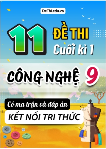 11 Đề thi cuối kì 1 Công nghệ Lớp 9 có ma trận & đáp án (Kết nối tri thức)