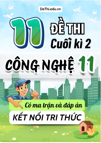 11 Đề thi cuối kì 2 Công nghệ Lớp 11 có ma trận & đáp án (Kết nối tri thức)