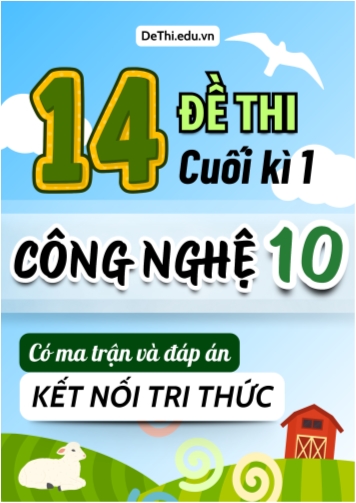14 Đề thi cuối kì 1 Công nghệ Lớp 10 có ma trận & đáp án (Kết nối tri thức)