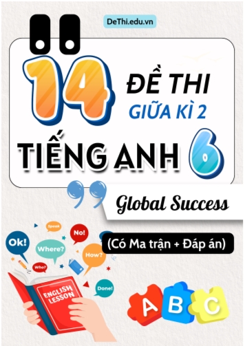 14 Đề thi giữa học kì 2 Tiếng Anh 6 Global Success có Ma trận và Đáp án