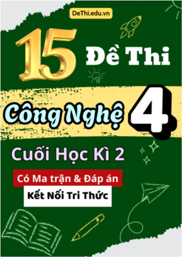 15 Đề thi Công Nghệ 4 cuối học kì 2 có Ma trận & Đáp án (Kết nối tri thức)