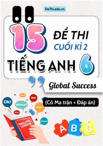 15 Đề thi cuối học kì 2 Tiếng Anh 6 Global Success có Ma trận và Đáp án