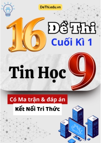 16 Đề thi cuối kì 1 Tin học Lớp 9 có Ma trận & đáp án (Kết nối tri thức)