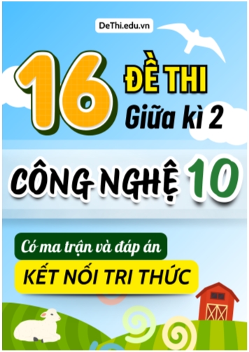16 Đề thi giữa kì 2 Công nghệ Lớp 10 có ma trận & đáp án (Kết nối tri thức)