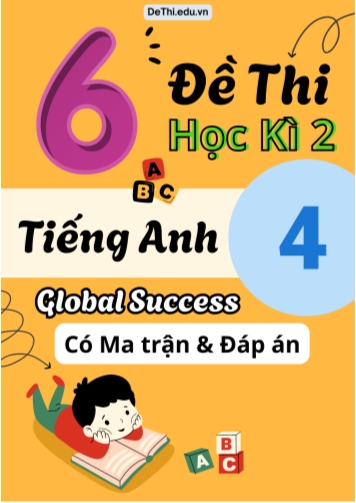 6 Đề thi học kì 2 Tiếng Anh lớp 4 Global Success có Ma trận & Đáp án