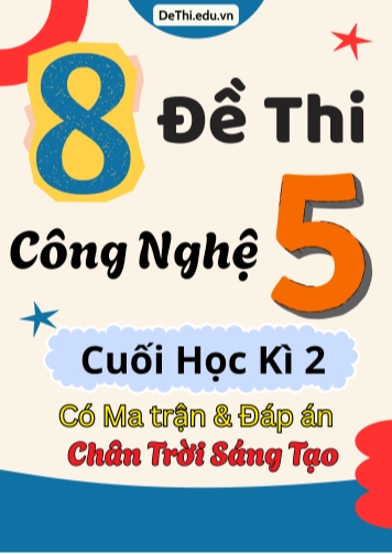 8 Đề thi Công Nghệ 5 cuối học kì 2 có Ma trận & Đáp án (Chân trời sáng tạo)