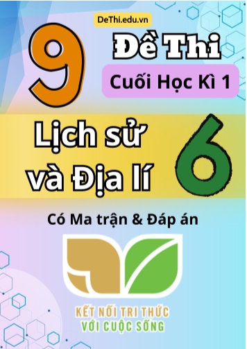 9 Đề thi cuối học kì 1 môn Lịch Sử và Địa Lí 6 có Ma trận & Đáp án (Kết nối tri thức)