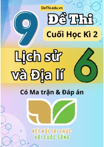 9 Đề thi cuối học kì 2 môn Lịch Sử và Địa Lí 6 có Ma trận & Đáp án (Kết nối tri thức)