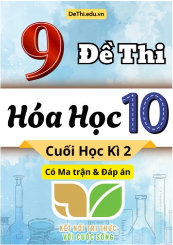 9 Đề thi Hóa Học 10 cuối học kì 2 có Ma trận & Đáp án (Kết nối tri thức)