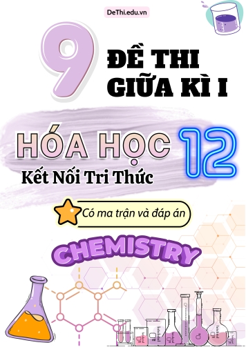 9 Đề thi Hóa Học 12 giữa học kì 1 có Ma trận & Đáp án (Kết nối tri thức)