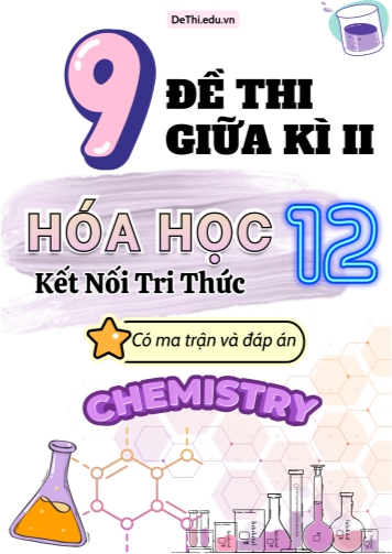 9 Đề thi Hóa Học 12 giữa học kì 2 có Ma trận & Đáp án (Kết nối tri thức)