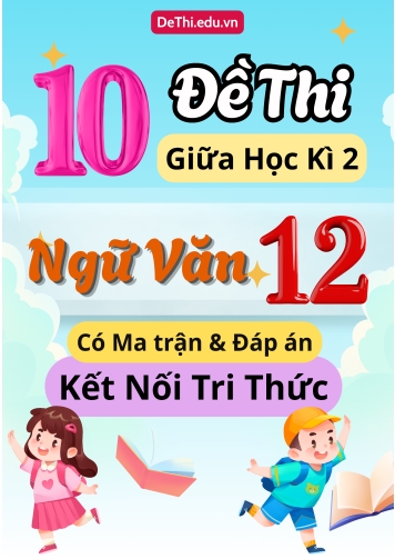 10 Đề thi giữa học kì 2 môn Ngữ văn 12 có ma trận & đáp án (Kết nối tri thức)