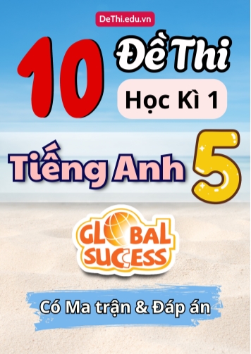10 Đề thi học kì 1 Tiếng Anh lớp 5 Global Success có Ma trận & Đáp án
