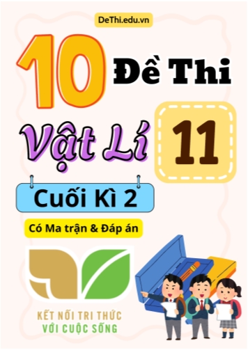 10 Đề thi Vật Lí 11 cuối kì 2 có Ma trận & Đáp án (Kết nối tri thức)