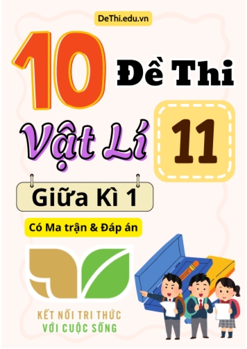 10 Đề thi Vật Lí 11 giữa kì 1 có Ma trận & Đáp án (Kết nối tri thức)
