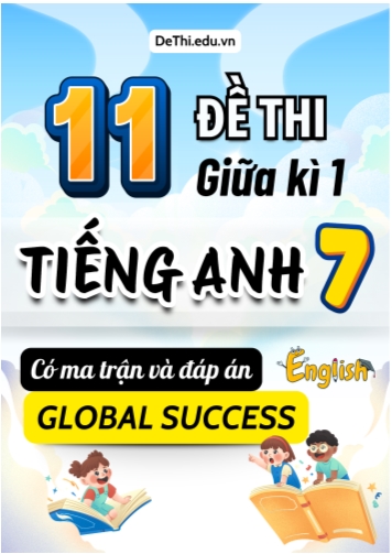 11 Đề thi giữa học kì 1 Tiếng Anh 7 Global Success có Ma trận và Đáp án