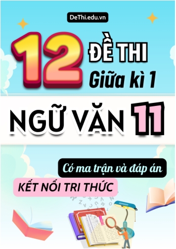 12 Đề thi giữa học kì 1 môn Ngữ văn 11 có ma trận & đáp án (Kết nối tri thức)