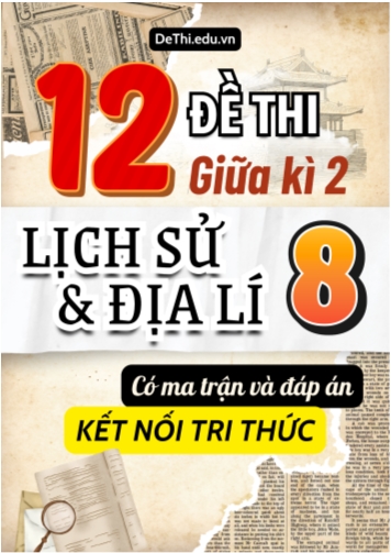 12 Đề thi giữa học kì 2 môn Lịch Sử và Địa Lí 8 có Ma trận & Đáp án (Kết nối tri thức)