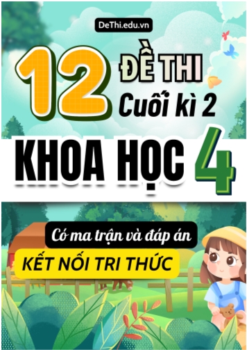 12 Đề thi Khoa Học 4 cuối học kì 2 có Ma trận & Đáp án (Kết nối tri thức)
