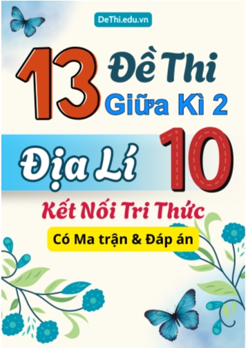 13 Đề thi giữa kì 2 Địa lí 10 Kết nối tri thức (Có Ma trận & Đáp án)