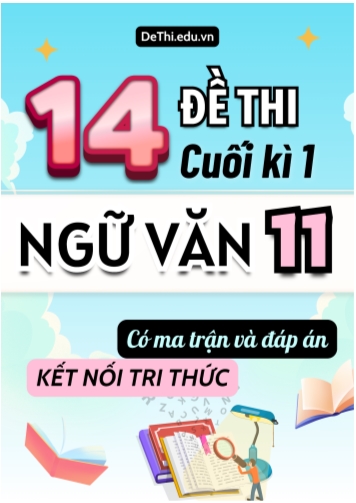 14 Đề thi cuối học kì 1 môn Ngữ văn 11 có ma trận & đáp án (Kết nối tri thức)