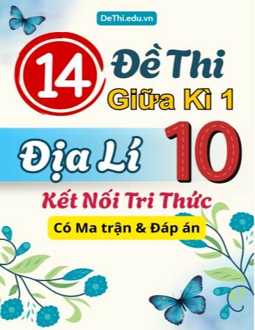 14 Đề thi giữa kì 1 Địa lí 10 Kết nối tri thức (Có Ma trận & Đáp án)