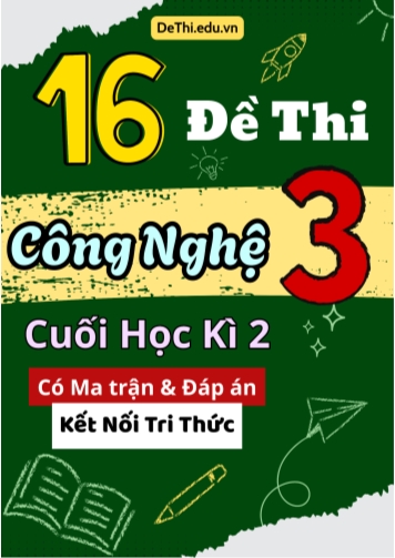 16 Đề thi Công Nghệ 3 cuối học kì 2 có Ma trận & Đáp án (Kết nối tri thức)