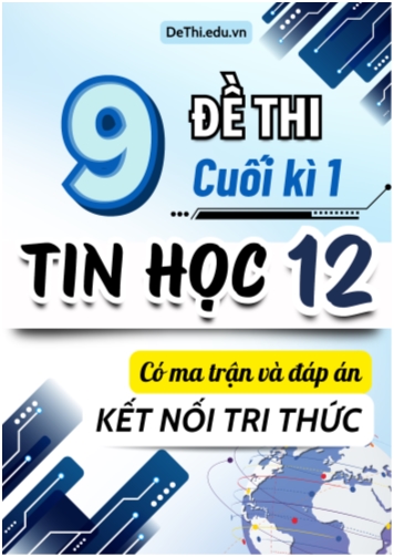 9 Đề thi cuối kì 1 Tin học Lớp 12 có Ma trận & đáp án (Kết nối tri thức)
