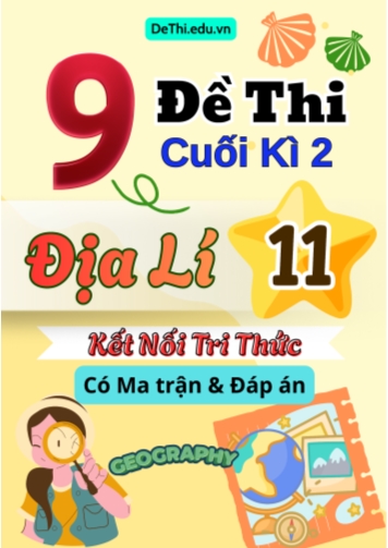 9 Đề thi cuối kì 2 Địa lí 11 Kết nối tri thức (Có Ma trận & Đáp án)