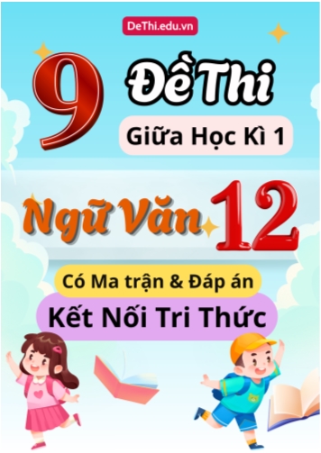 9 Đề thi giữa học kì 1 môn Ngữ văn 12 có ma trận & đáp án (Kết nối tri thức)