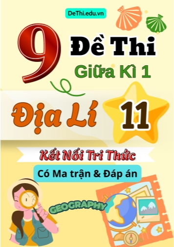 9 Đề thi giữa kì 1 Địa lí 11 Kết nối tri thức (Có Ma trận & Đáp án)