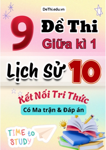 9 Đề thi giữa kì 1 Lịch sử 10 Kết nối tri thức (Có Ma trận & Đáp án)