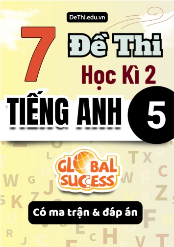 7 Đề thi học kì 2 Tiếng Anh lớp 5 Global Success có Ma trận & Đáp án