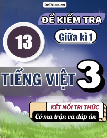 13 Đề kiểm tra giữa học kì 1 Tiếng Việt Lớp 3 KNTT (Có ma trận + Đáp án)